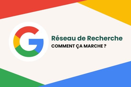 Campagne Réseau de Recherche de Google Ads