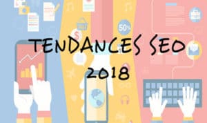 tendances seo 2018